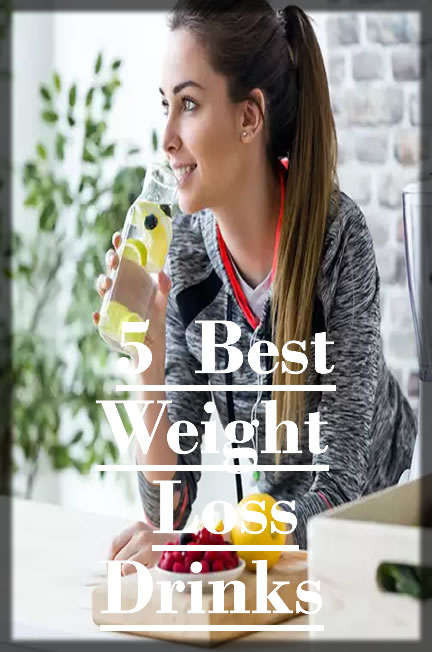 5 Best Weight Loss Drinks